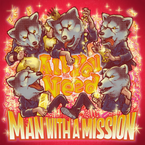 收聽Man With A Mission的All You Need歌詞歌曲