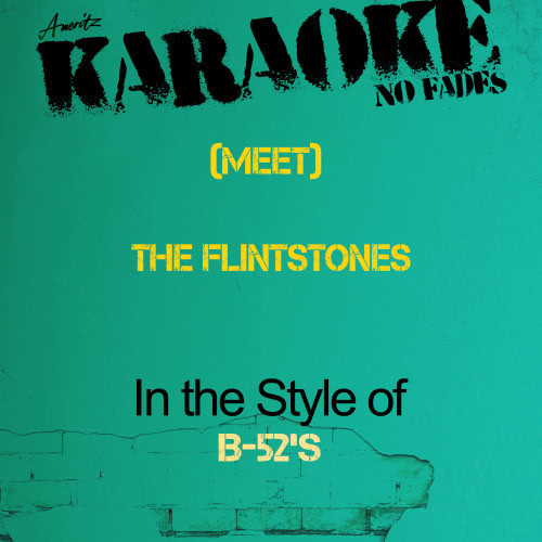 (Meet) The Flintstones (In the Style of B-52s) [Karaoke Version] (Karaoke Version)