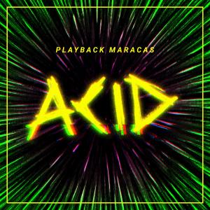 Playback Maracas的專輯Acid