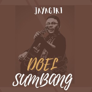 ดาวน์โหลดและฟังเพลง Jayagiri (2022) พร้อมเนื้อเพลงจาก Doel Sumbang