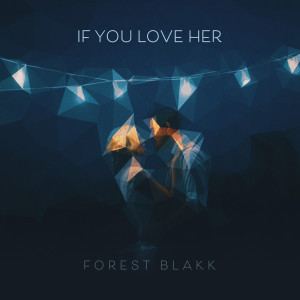 收聽Forest Blakk的If You Love Her歌詞歌曲