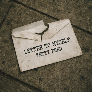 收听Fetty Fred的Letter to Myself (Explicit)歌词歌曲