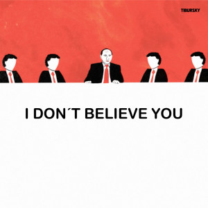 ดาวน์โหลดและฟังเพลง I Don't Believe You พร้อมเนื้อเพลงจาก Tibursky