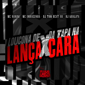 ดาวน์โหลดและฟังเพลง Loucona de Lança Vs Tapa na Cara (Explicit) พร้อมเนื้อเพลงจาก Mc Indiazinha