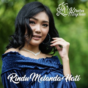 ดาวน์โหลดและฟังเพลง Rindu Melanda Hati พร้อมเนื้อเพลงจาก Kirara Meychan