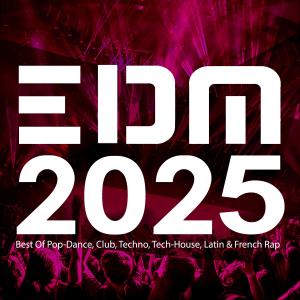 Various Artists的專輯EDM 2025: Best Of Pop-Dance, Club, Techno, Tech-House, Latin & French Rap