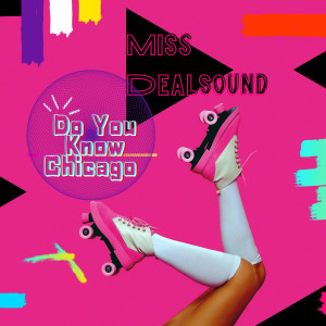 Listen to Do You Know Chicago song with lyrics from MISS DEALSOUND