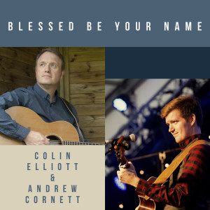 Album Blessed Be Your Name from Andrew Cornett