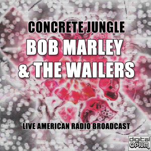 Album Concrete Jungle (Live) oleh Bob Marley & The Wailers