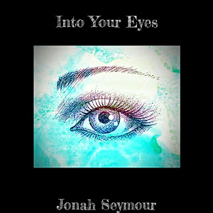 Dengarkan Into Your Eyes lagu dari Jonah Seymour dengan lirik