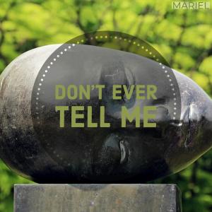Album Don't Ever Tell Me oleh Mariel