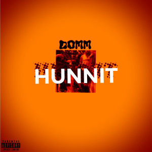 Listen to Hunnit (Explicit) song with lyrics from Domm