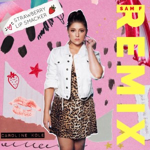 Caroline Kole的專輯Strawberry Lip Smacker (Sam F Remix)