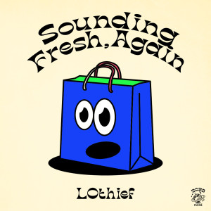 ดาวน์โหลดและฟังเพลง Sounding Fresh, Again พร้อมเนื้อเพลงจาก LOthief