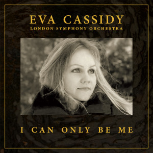 Eva Cassidy的專輯I Can Only Be Me (Orchestral)