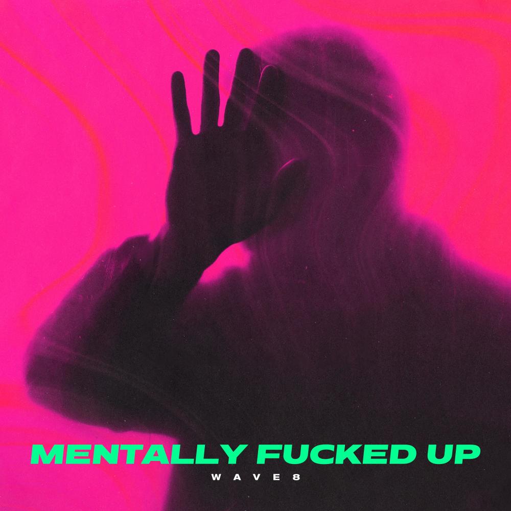 Mentally fucked up