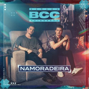 ดาวน์โหลดและฟังเพลง Namoradeira พร้อมเนื้อเพลงจาก Breno & Caio Cesar