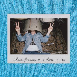Listen to Where U Are song with lyrics from Chris Farren
