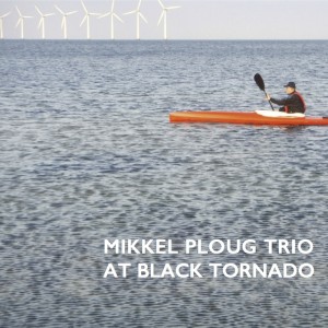 Mikkel Ploug Trio的专辑At Black Tornado