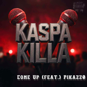 Listen to Come Up (Explicit) song with lyrics from Kaspa  Killa