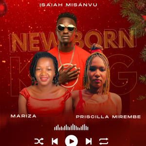 收聽Priscilla Mirembe的New Born King (feat. Isaiah Misanvu & Mariza)歌詞歌曲