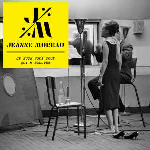 อัลบัม Je suis vous tous qui m'écoutez (version alternative) ศิลปิน Jeanne Moreau