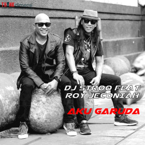 ดาวน์โหลดและฟังเพลง Aku Garuda พร้อมเนื้อเพลงจาก DJ Stroo