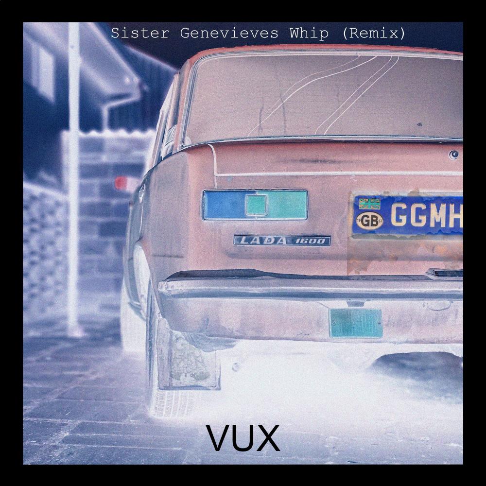 Sister Genevieves Whip (VUX Remix|Explicit)