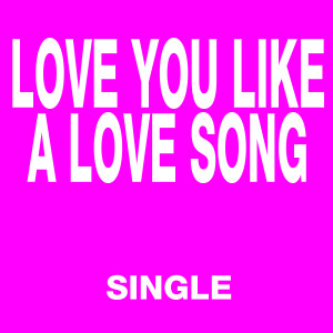 收聽Ultimate Pop Hits!的Love You Like a Love Song (Radio Version)歌詞歌曲