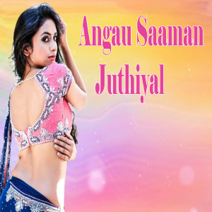 Album Angau Saaman Juthiyal from Deepa Yadav