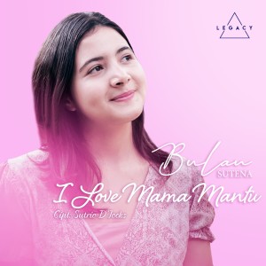 收听Bulan Sutena的I Love Mama Mantu歌词歌曲