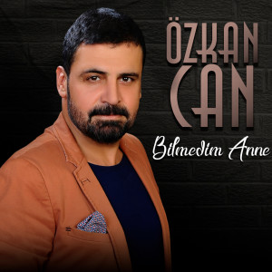 Listen to Bilmedim Anne song with lyrics from Özkan Can