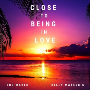 Album Close to Being In Love from The Waked