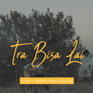 收聽Near的Tra Bisa Lai歌詞歌曲