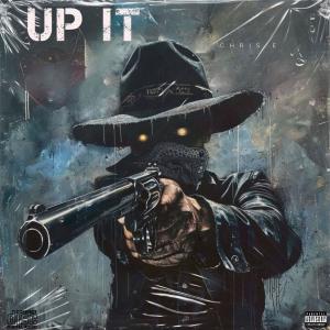 ดาวน์โหลดและฟังเพลง Up It (Explicit) พร้อมเนื้อเพลงจาก chris e
