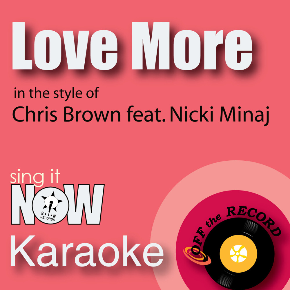 Love More (In the Style of Chris Brown feat. Nicki Minaj) [Karaoke Version]