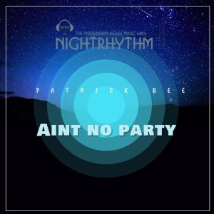 ดาวน์โหลดและฟังเพลง Ain't No Party พร้อมเนื้อเพลงจาก Patrick Bee