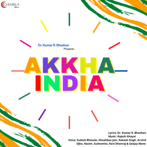 Listen to Akkha India (Male) song with lyrics from Dr. Kumar R. Bhushan