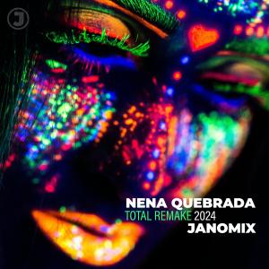 收聽Janomix的Nena Quebrada (Total Remake 2024)歌詞歌曲
