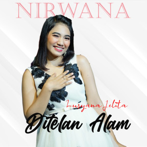 Dengarkan Ditelan Alam lagu dari Lusyana Jelita dengan lirik