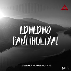 Album Edhedho Panithuliyai from Deepak Chander
