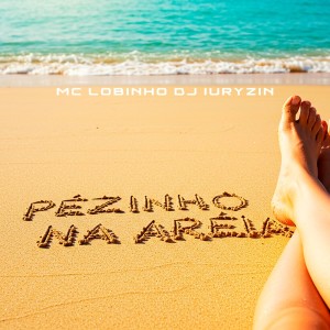 Album PÉZINHO NA AREIA (Explicit) oleh DJ IURYZIN