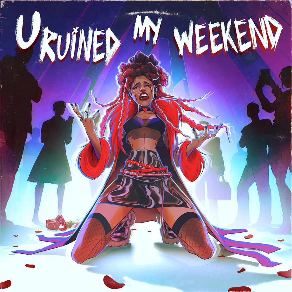 U Ruined My Weekend (Explicit)