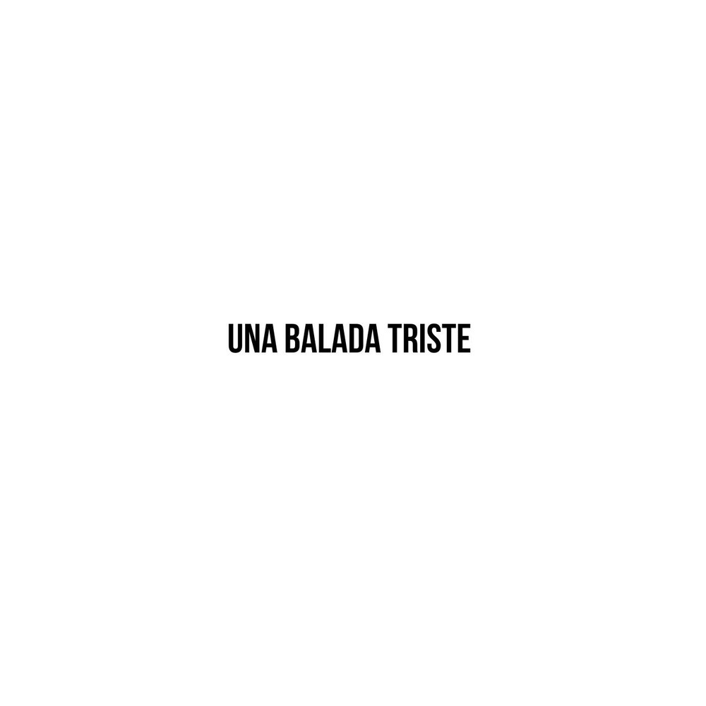 UNA BALADA TRISTE (Explicit)
