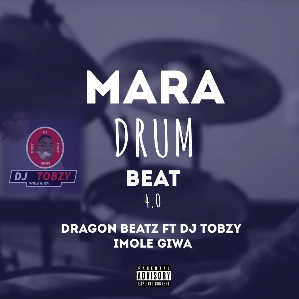 Mara Drum Beat 4.0 (feat. Dragon Beatz & DJ TOBZY IMOLE GIWA|Alujo Version)