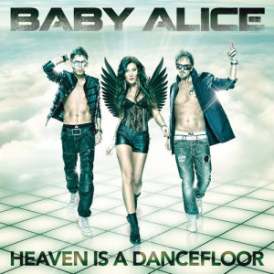 ดาวน์โหลดและฟังเพลง Heaven Is a Dancefloor (Groove-T Remix) พร้อมเนื้อเพลงจาก Baby Alice