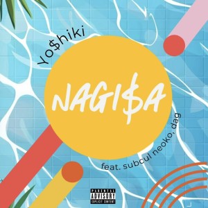 Album Nagi$a (feat. sabukaruneoko & dag) from Yo$hiki