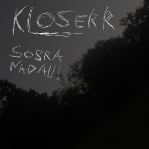 收聽kloserr的Sobra Nada (Explicit)歌詞歌曲