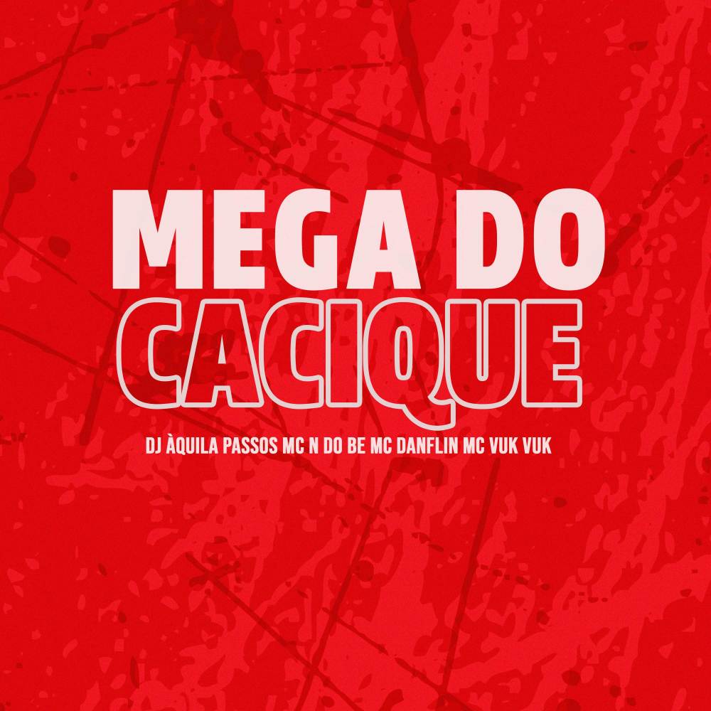 MEGA DO CACIQUE (Explicit)