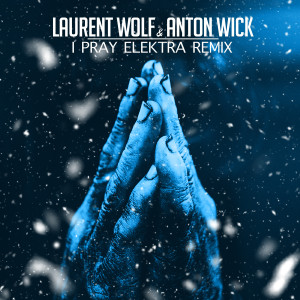 Laurent Wolf的專輯i pray (Elektra Remix)